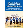 Whole School Character and Virtue Education: A Pioneering Approach Helping All Children to Flourish