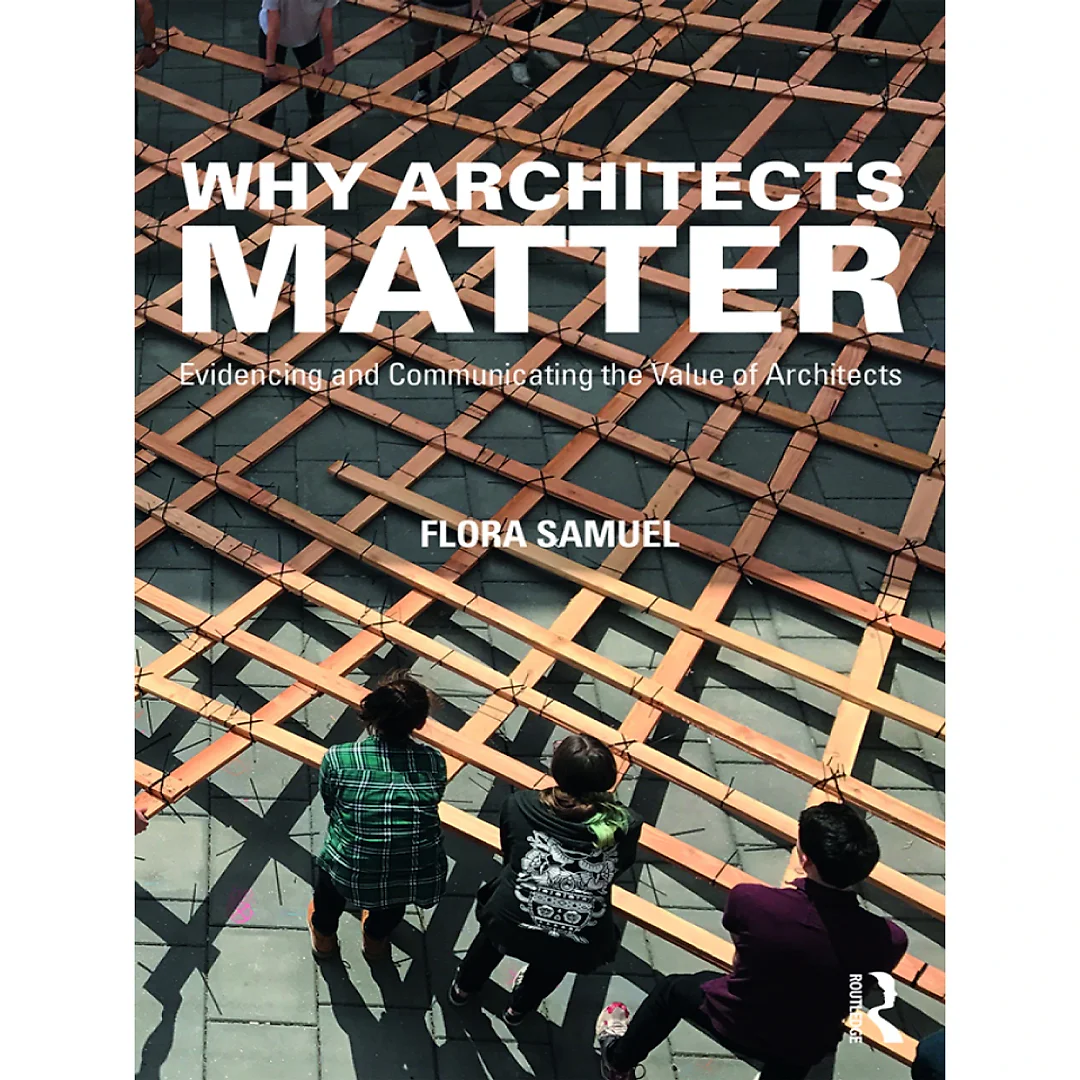 Why Architects Matter: Evidencing and Communicating the Value of Architects