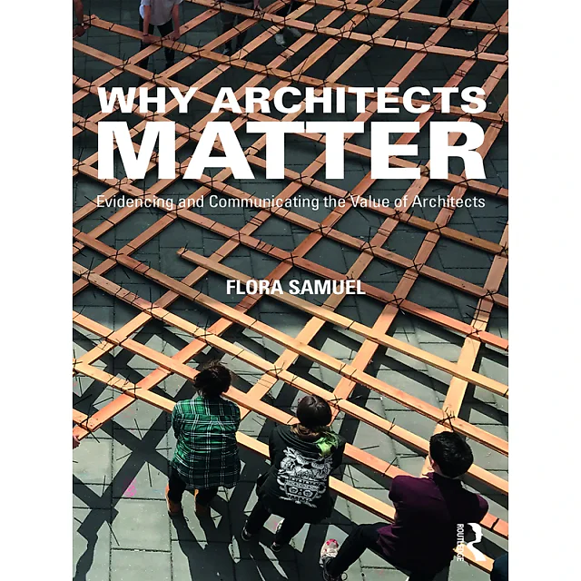 Why Architects Matter: Evidencing and Communicating the Value of Architects