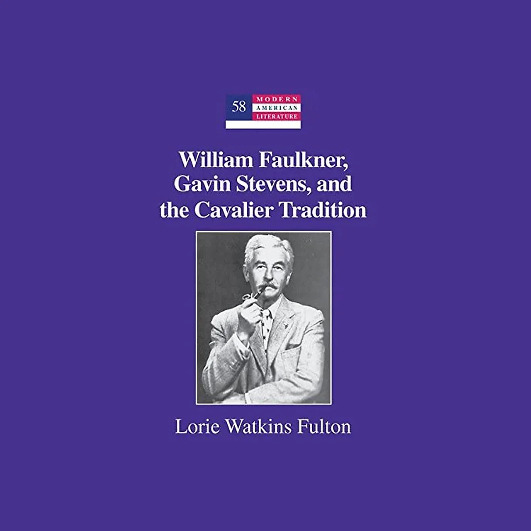 William Faulkner Gavin Stevens and the Cavalier Tradition