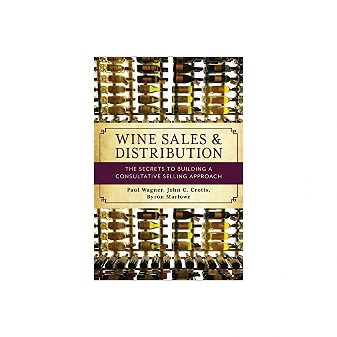 Wine Sales and Distribution: The Secrets to Building a Consultative Selling Approach