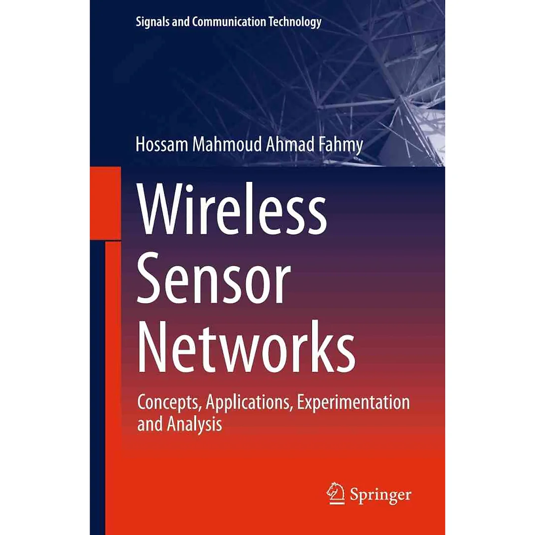 Wireless Sensor Networks: Concepts, Applications, Experimentation and Analysis