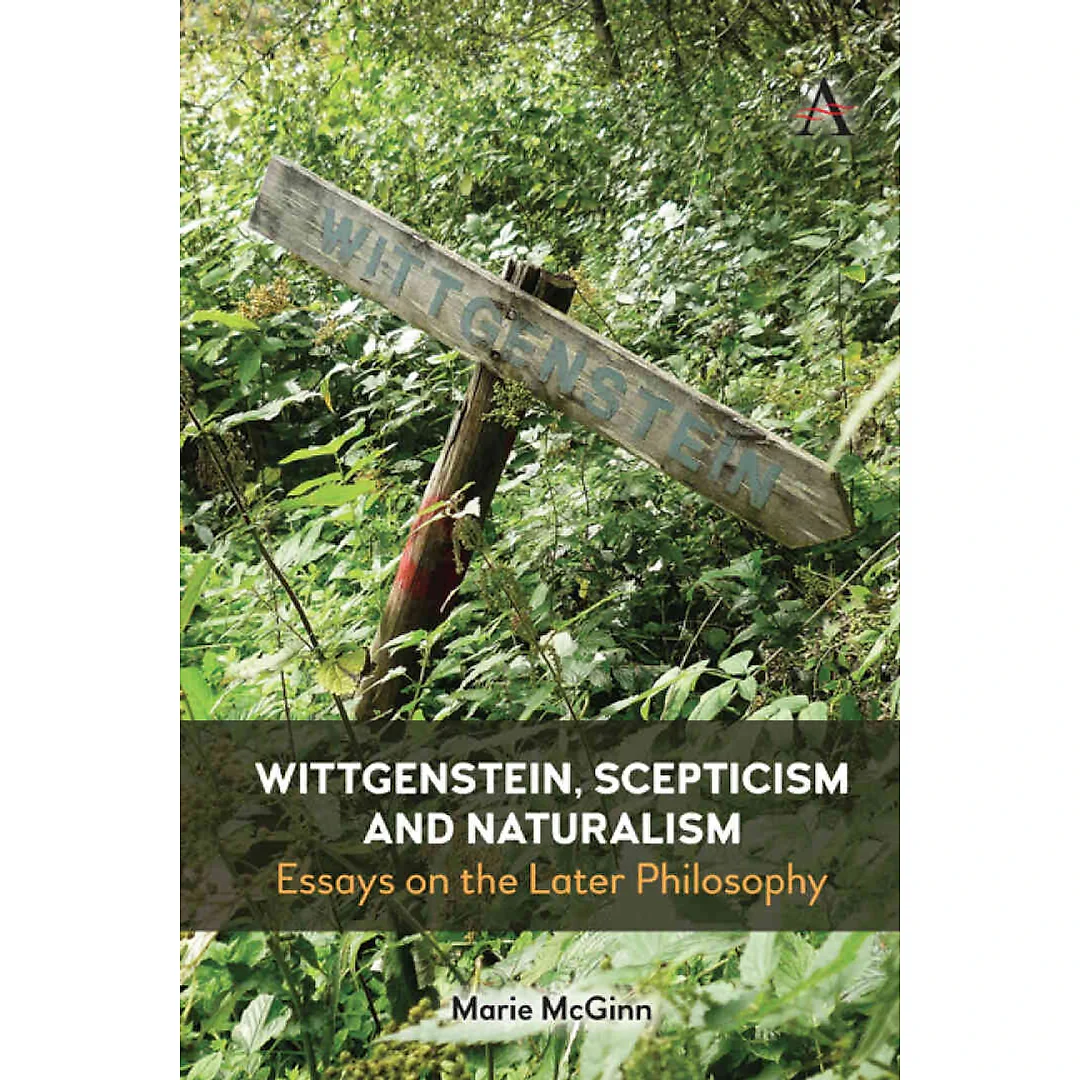 Wittgenstein Scepticism and Naturalism: Essays on the Later Philosophy
