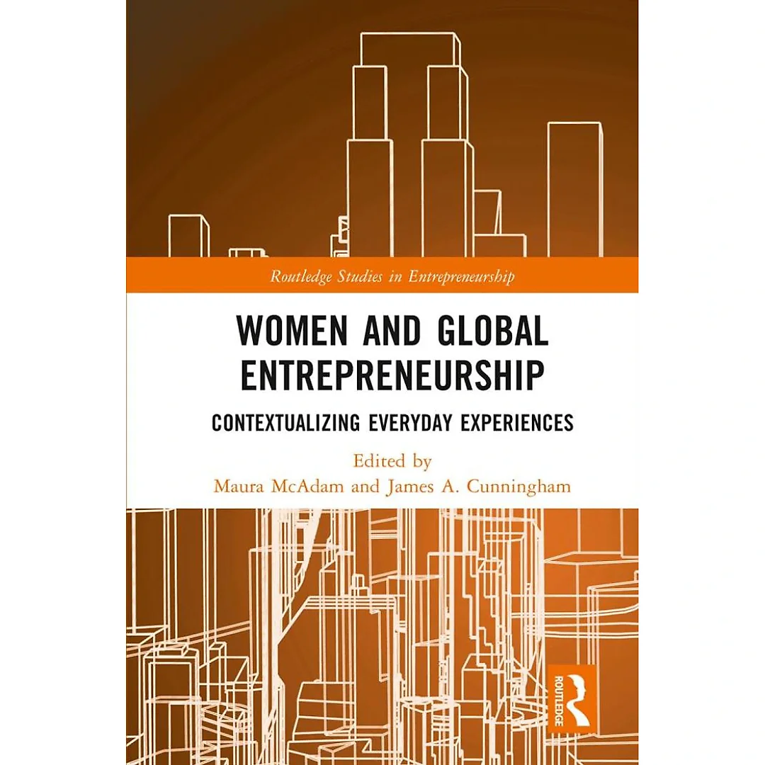 Women and Global Entrepreneurship : Contextualising Everyday Experiences