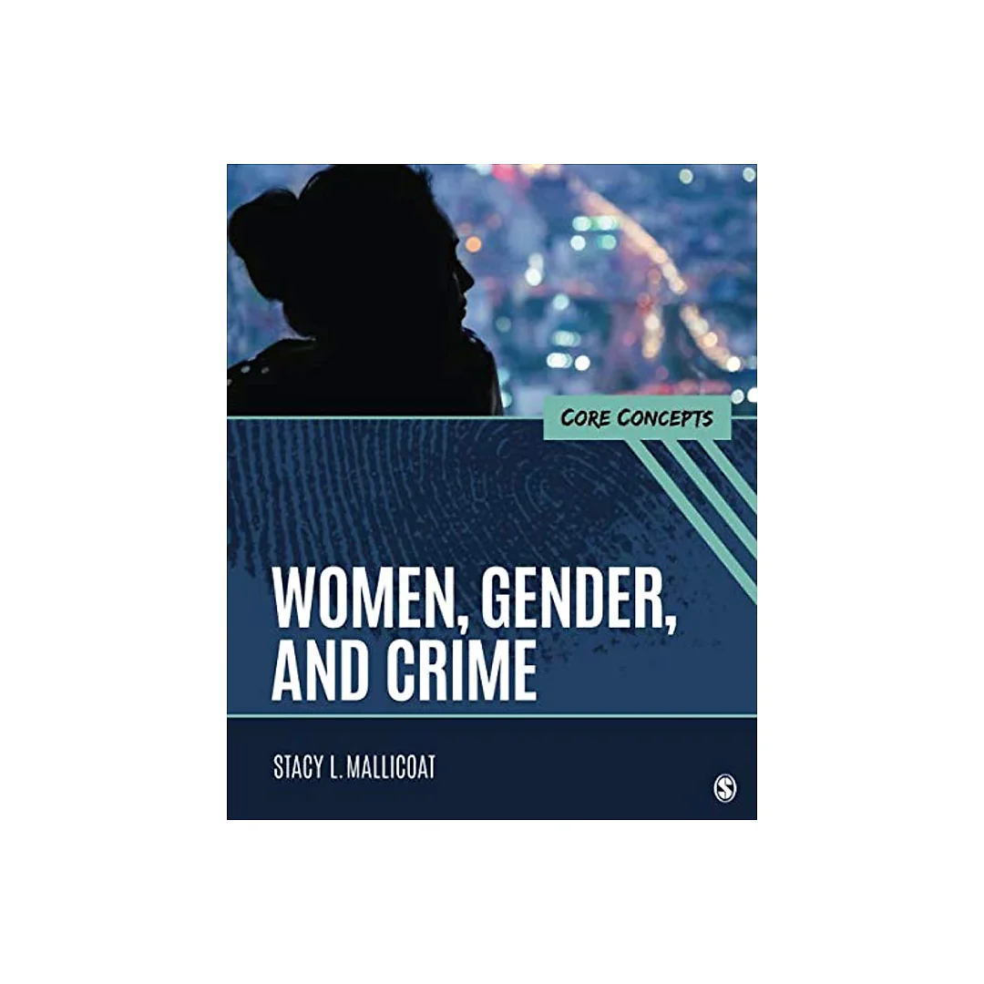 Women, Gender, and Crime: Core Concepts 1st Edition