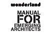 wonderland MANUAL FOR EMERGING ARCHITECTS