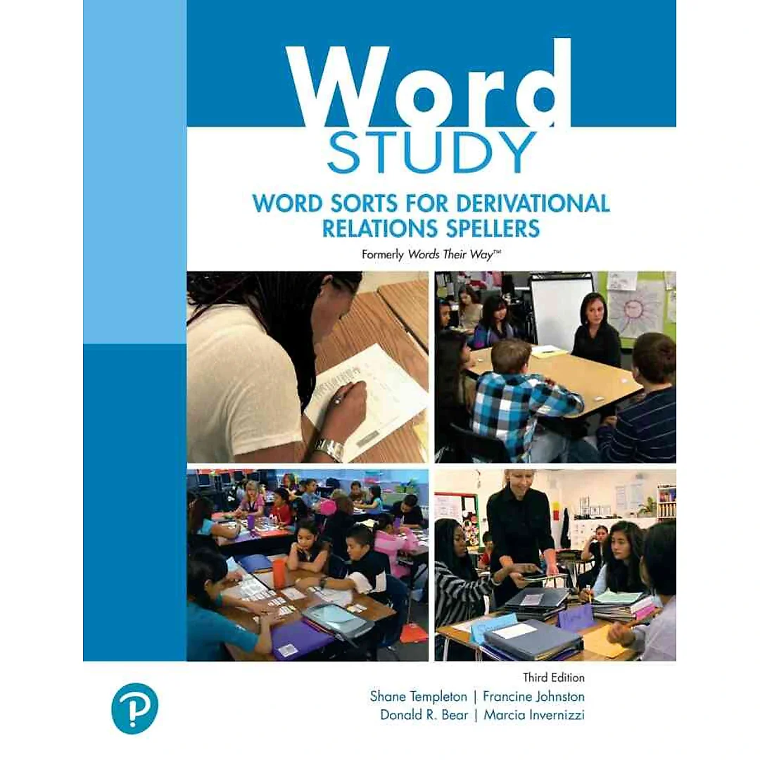 Word Study: Word Sorts for Derivational Relations Spellers (formerly Words Their Way?), 3rd Edition
