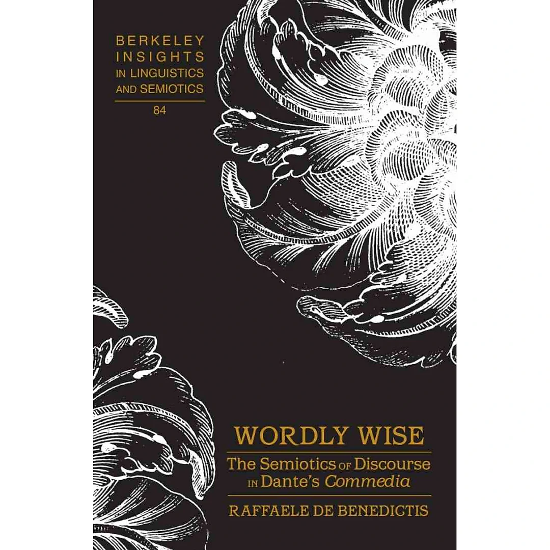 Wordly Wise: The Semiotics of Discourse in Dante's "Commedia"