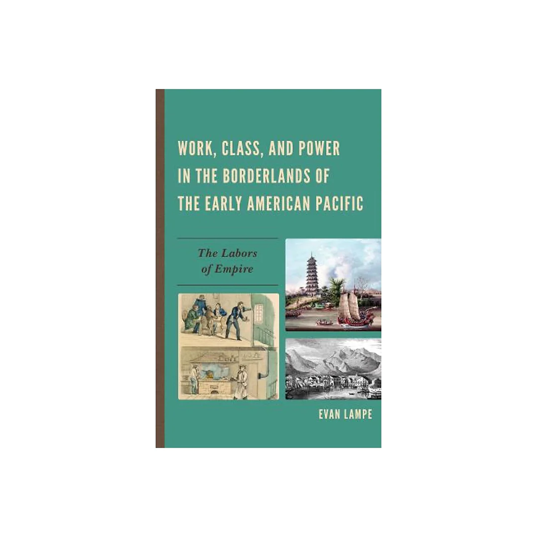 Work, Class, and Power in the Borderlands of the Early American Pacific: The Labors of Empire