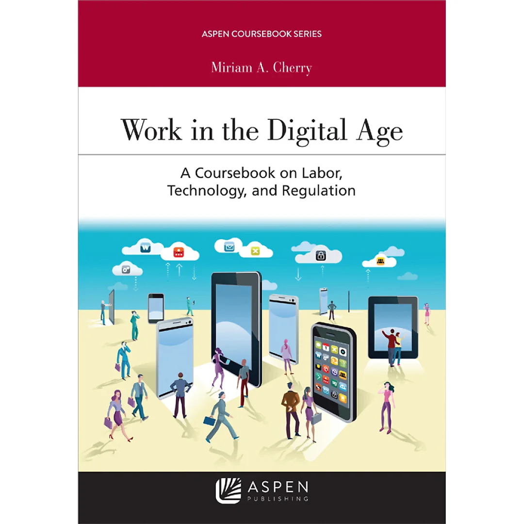 Work in the Digital Age: A Coursebook on Labor, Technology, and Regulation