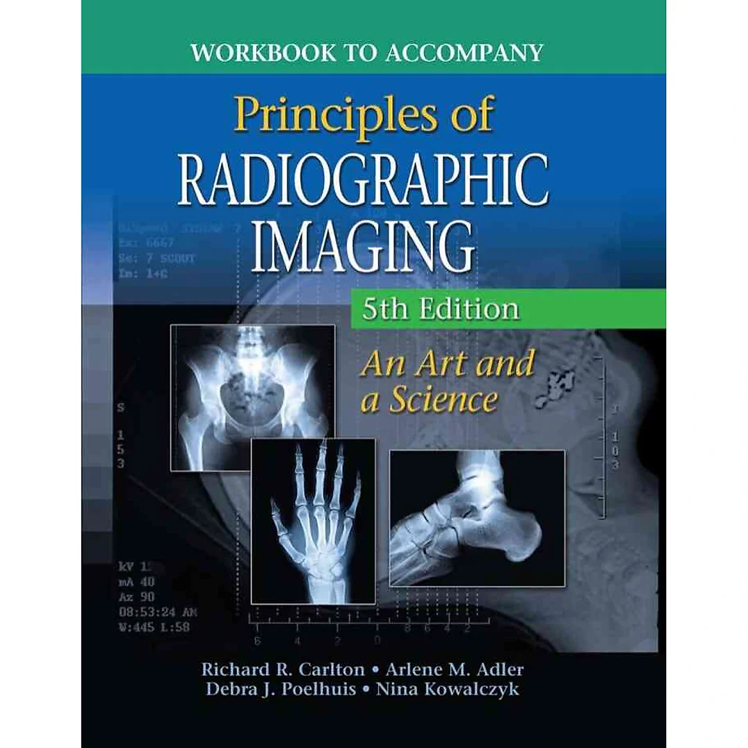 Workbook for Principles of Radiographic Imaging 5th Edition