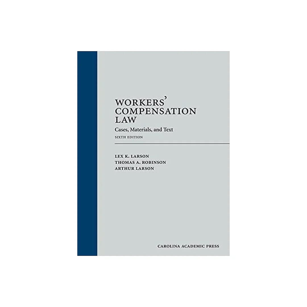 Workers' Compensation Law: Cases, Materials, and Text - 6th Edition
