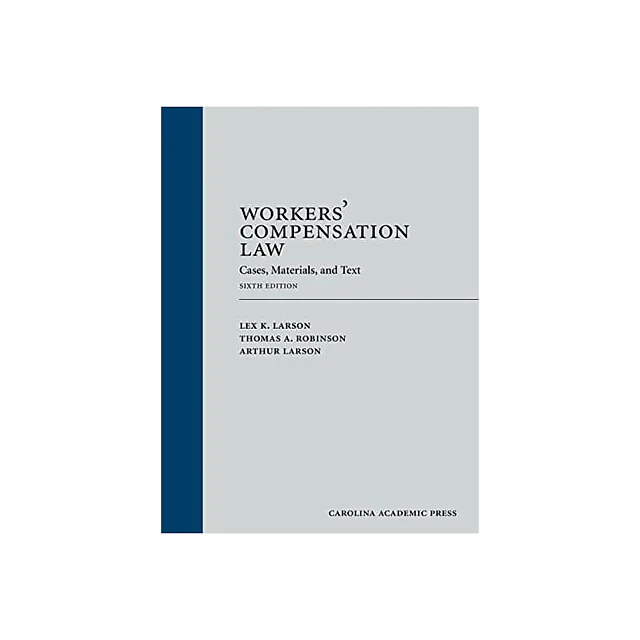 Workers' Compensation Law: Cases, Materials, and Text - 6th Edition