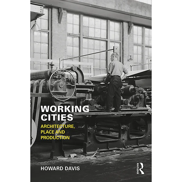 Working Cities: Architecture Place and Production