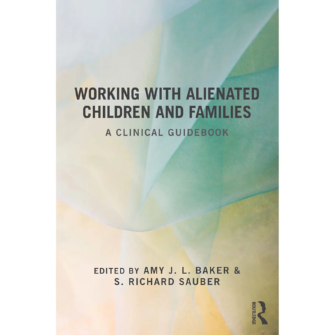 Working With Alienated Children and Families: A Clinical Guidebook