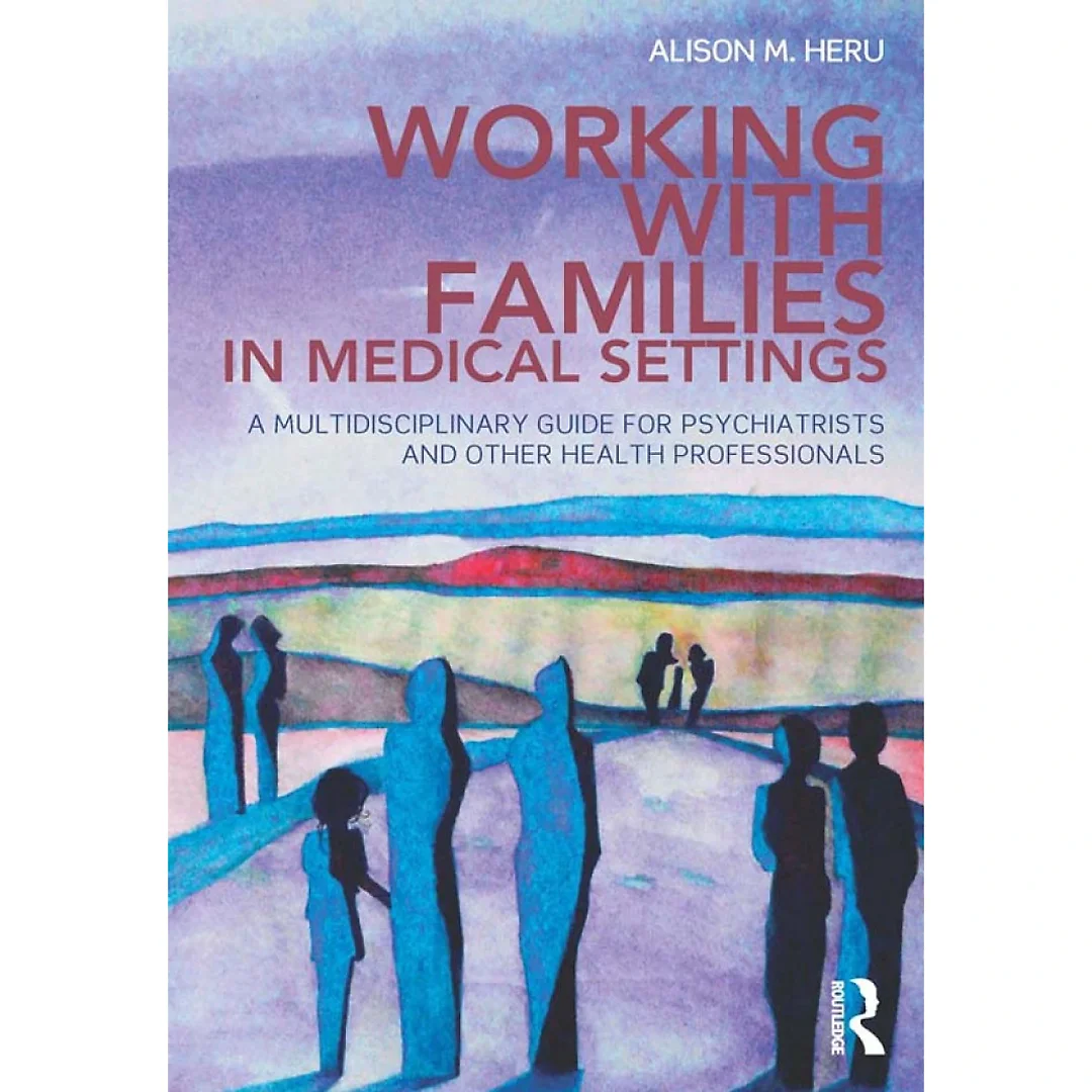 Working With Families in Medical Settings: A Multidisciplinary Guide for Psychiatrists and Other Health Professionals