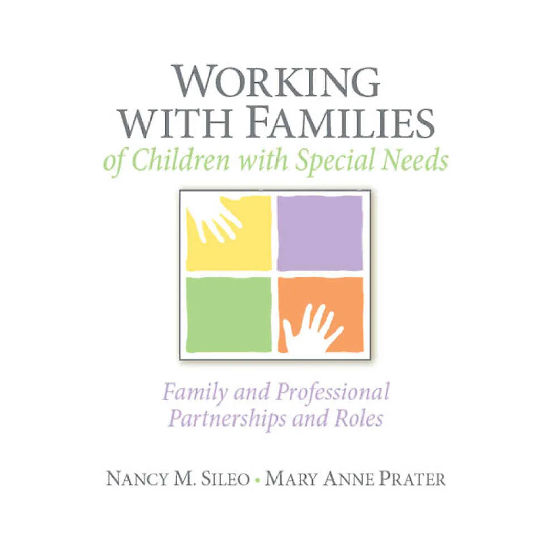 Working with Families of Children with Special Needs: Family and Professional Partnerships and Roles, 1st Edition