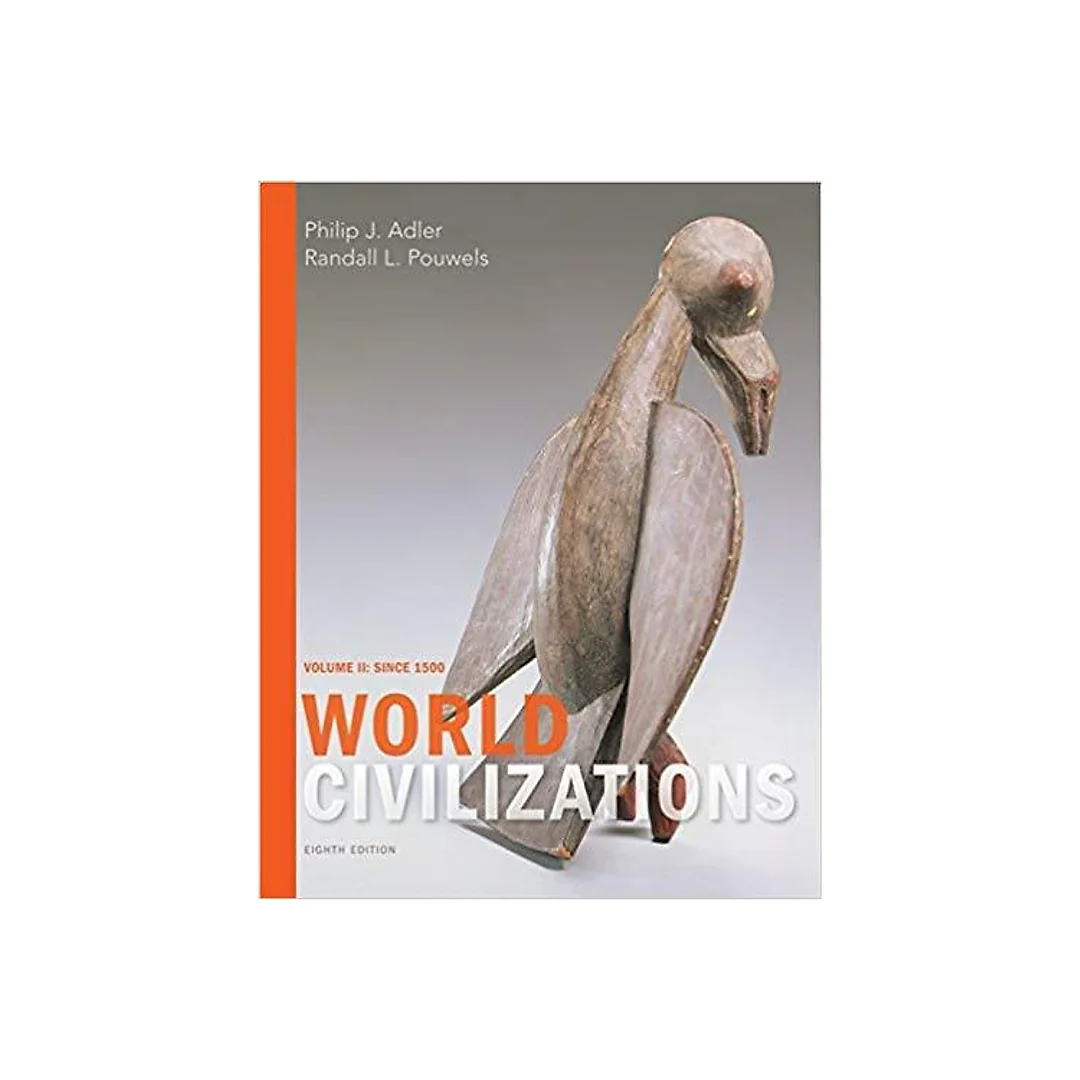 World Civilizations: Volume II: Since 1500 8th Edition by Philip J. Adler