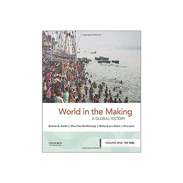 World in the Making: A Global History, Volume One: To 1500