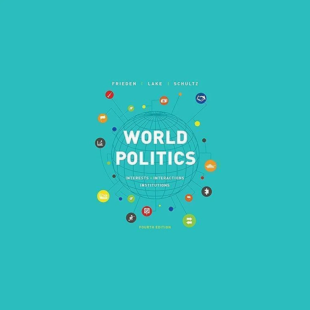 World Politics Interests Interactions Institutions 4Th Edition