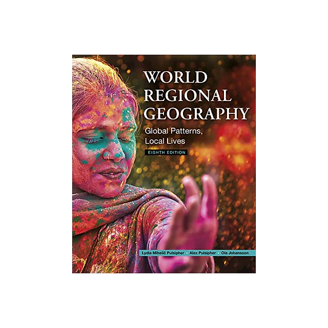 World Regional Geography: Global Patterns, Local Lives