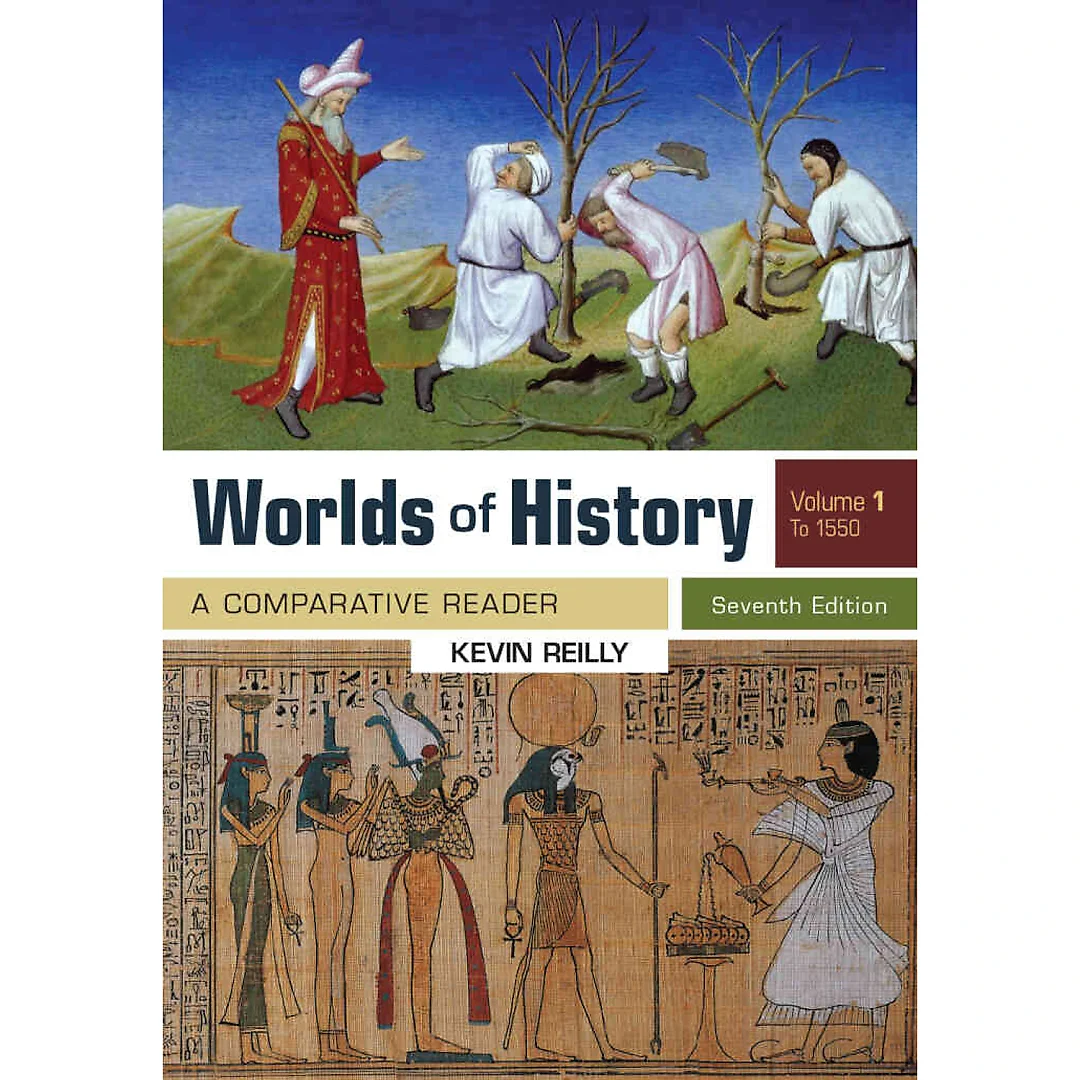 Worlds Of History Volume 1: A Comparative Reader to 1550 7th Edition