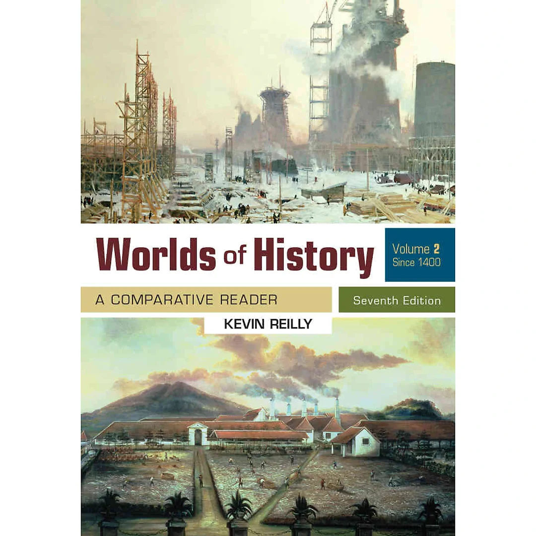 Worlds Of History Volume 2: A Comparative Reader Since 1400 7th Edition