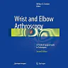 Wrist and Elbow Arthroscopy: A Practical Surgical Guide to Techniques