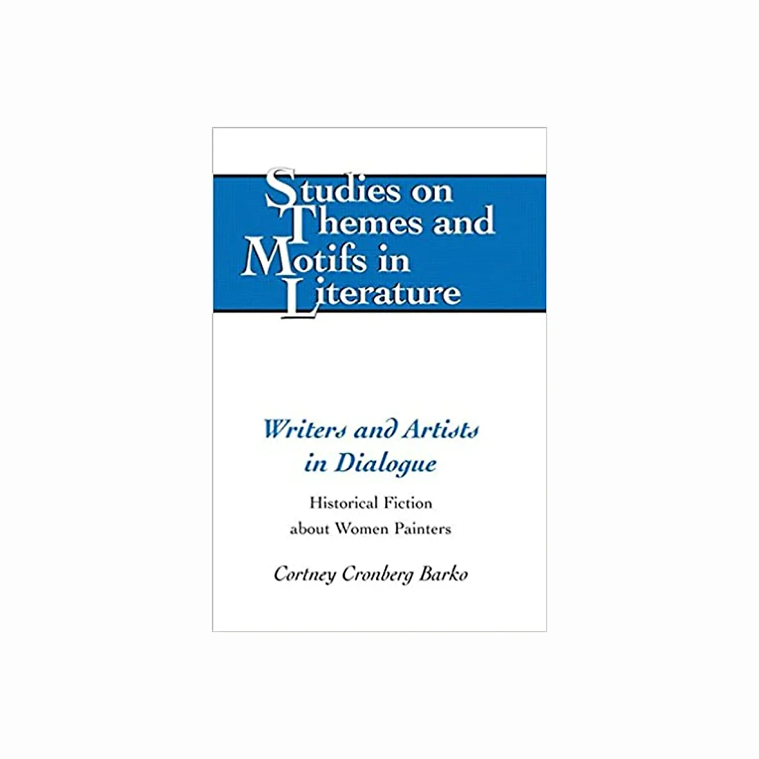 Writers and Artists in Dialogue: Historical Fiction about Women Painters
