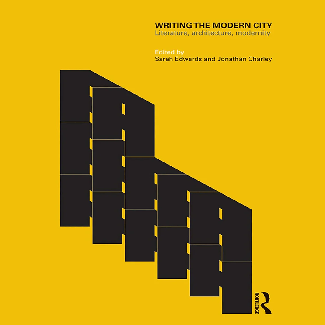 Writing the Modern City: Literature, Architecture, Modernity