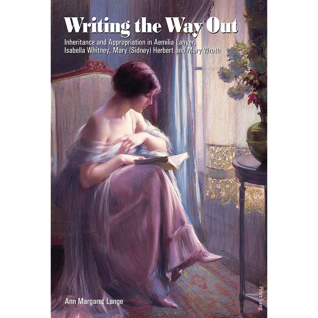 Writing the Way Out: Inheritance and Appropriation in Aemilia Lanyer, Isabella Whitney, Mary (Sidney) Herbert and Mary Wroth