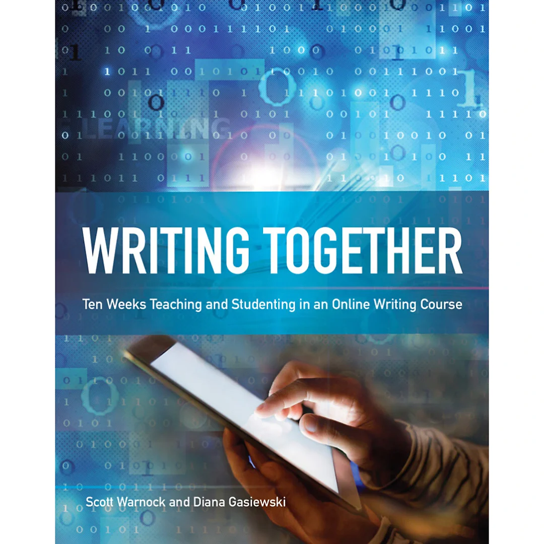 Writing Together: Ten Weeks Teaching and Studenting in an Online Writing Course