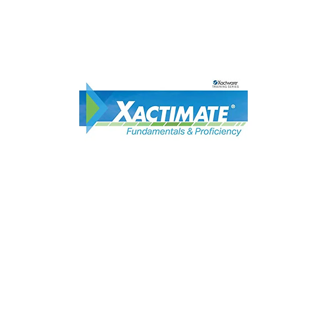 Xactimate Fundamentals & Proficiency: Xactimate Training Workbook (Xactware Training Series)