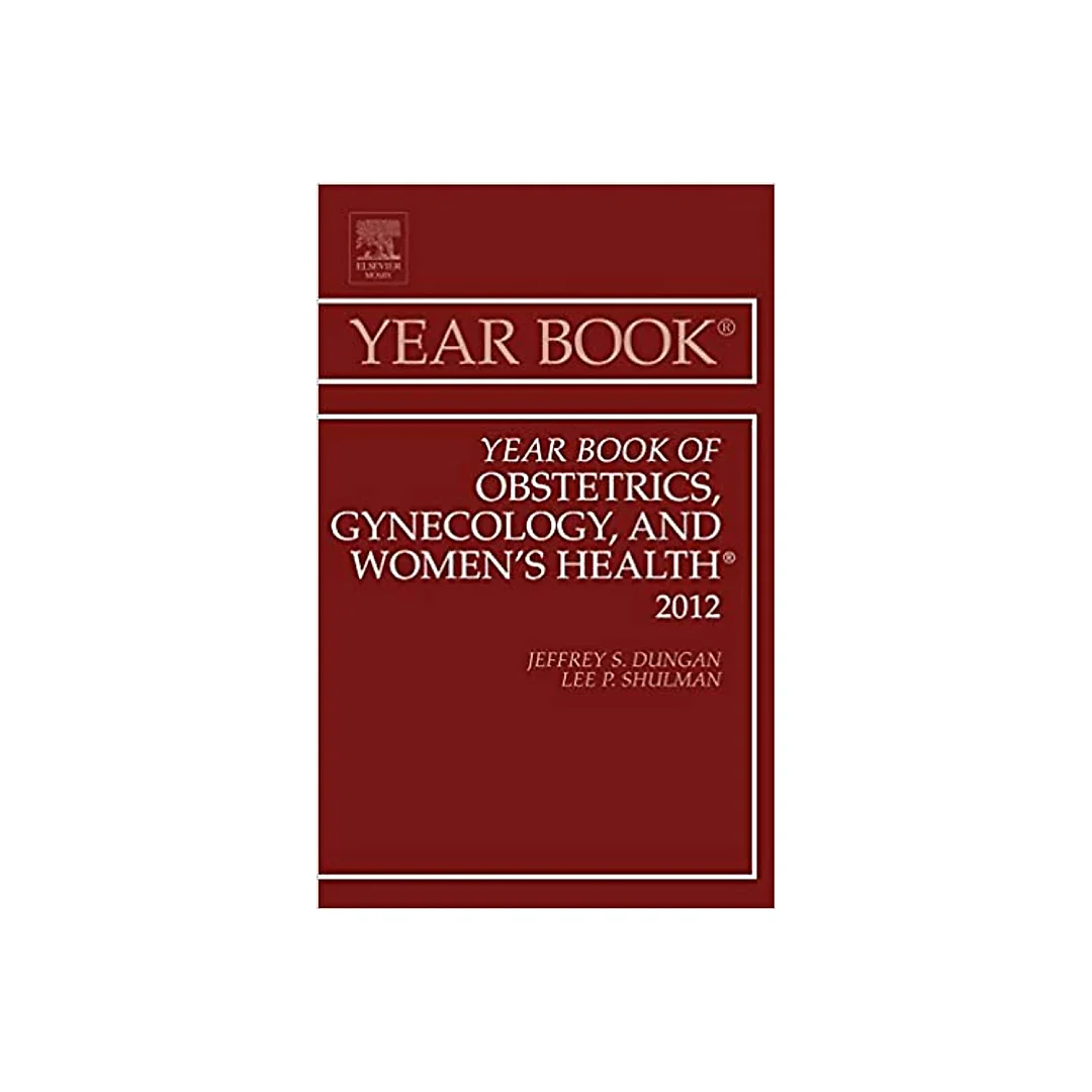 Year Book of Obstetrics Gynecology and Women's Health Volume 2012