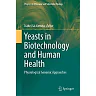 Yeasts in Biotechnology and Human Health: Physiological Genomic Approaches