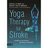 Yoga Therapy for Stroke: A Handbook for Yoga Therapists and Healthcare Professionals