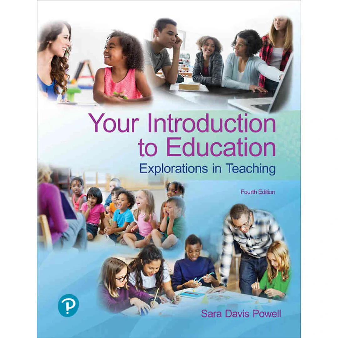 Your Introduction to Education: Explorations in Teaching, 4th Edition
