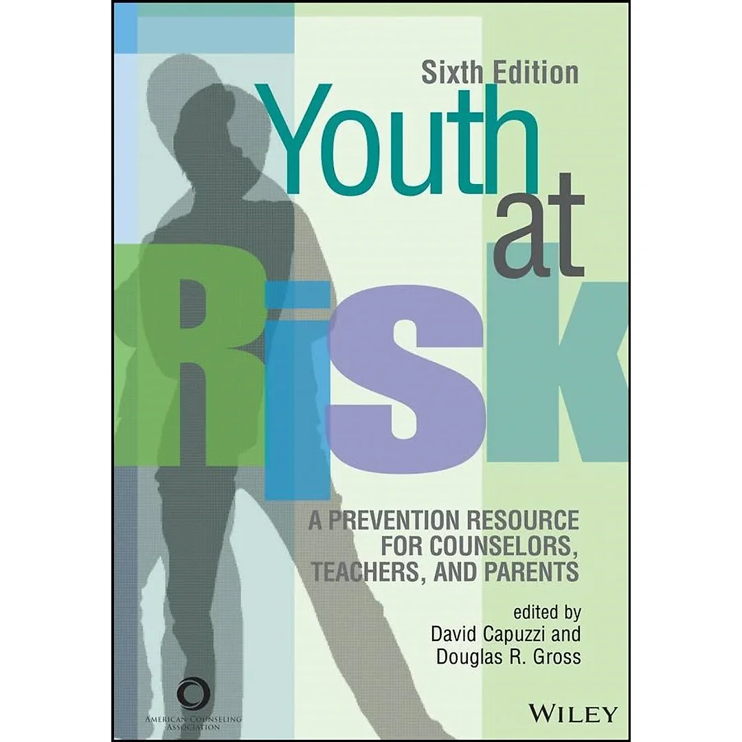 Youth at Risk: A Prevention Resource for Counselors, Teachers, and Parents