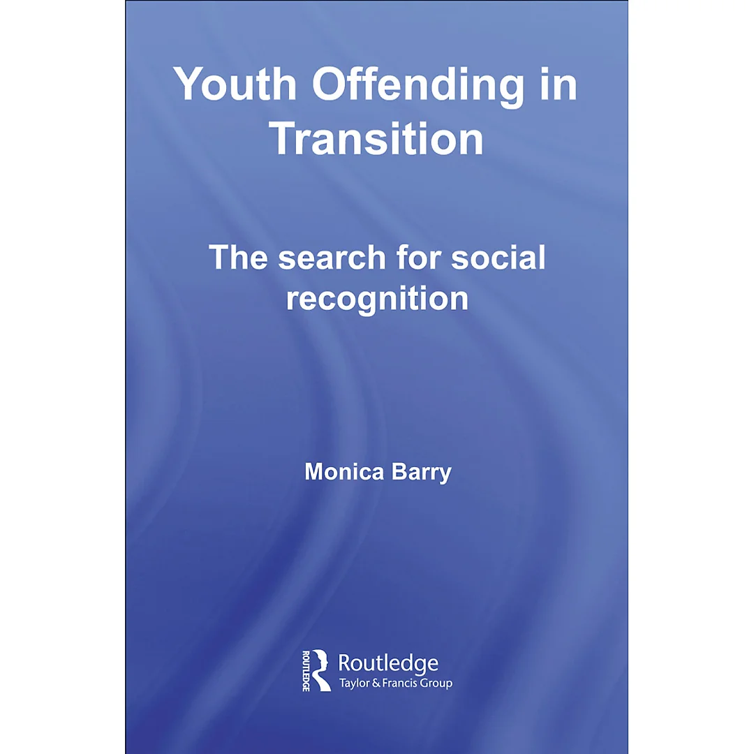 Youth Offending in Transition: The Search for Social Recognition