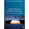 Youth Without Family to Lean On: Global Challenges and Local Interventions