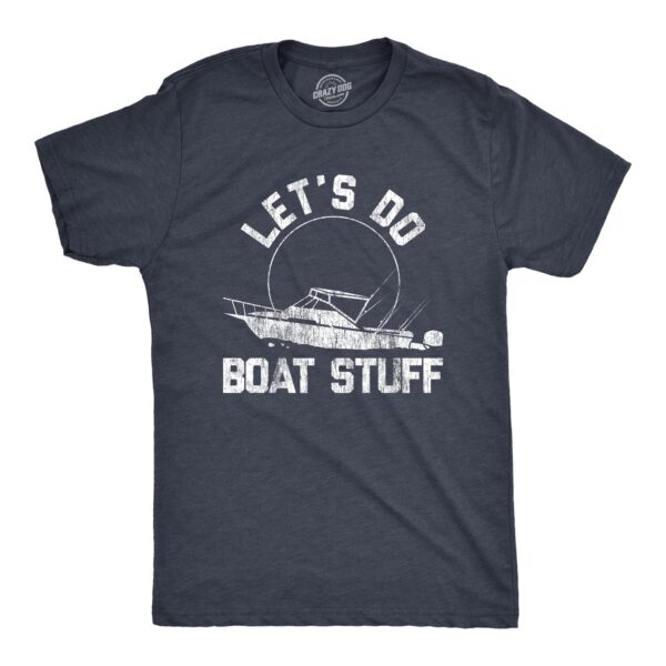 Let's Do Boat Stuff Men's T Shirt