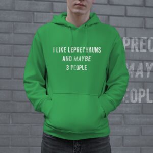 Alternative view of I Like Leprechauns And Maybe 3 People Hoodie