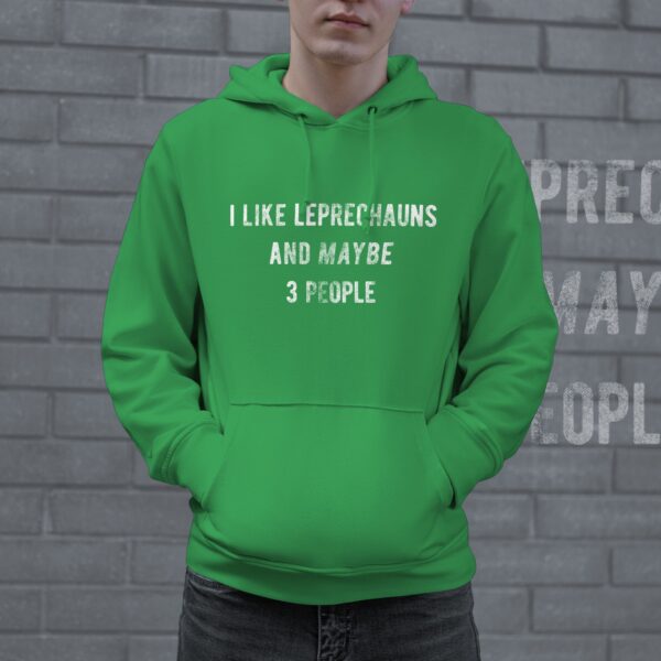 I Like Leprechauns And Maybe 3 People Hoodie - Image 2