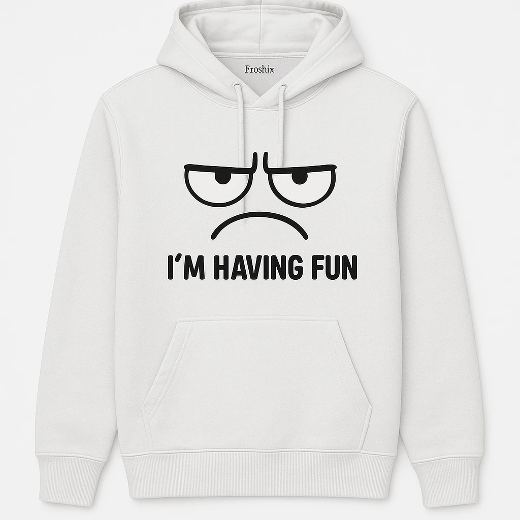 Funny Hoodie with Grumpy Cartoon Face and ‘I’M HAVING FUN’ Slogan